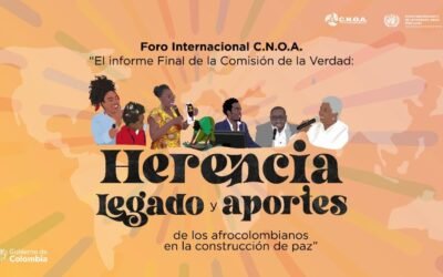 Foro Internacional “El informe final de la Comisión de la Verdad, Herencia, Legado aportes de los afrocolombianos en la construcción de paz”
